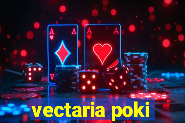 vectaria poki